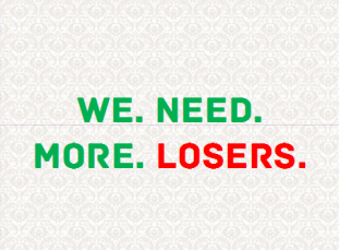 we.need.more.losers